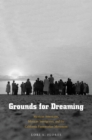 Image for Grounds for Dreaming: Mexican Americans, Mexican Immigrants, and the California Farmworker Movement