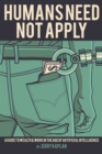 Image for Humans need not apply: a guide to wealth and work in the age of artifcial intelligence