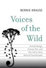 Image for Voices of the wild: animal songs, human din, and the call to save natural soundscapes
