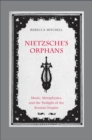 Image for Nietzsche&#39;s Orphans: Music, Metaphysics, and the Twilight of the Russian Empire