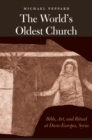 Image for World&#39;s Oldest Church: Bible, Art, and Ritual at Dura-Europos, Syria