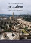 Image for The archaeology of Jerusalem  : from the origins to the Ottomans