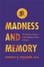 Image for Madness and memory  : the discovery of prions - a new biological principle of disease