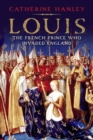 Image for Louis  : the French prince who invaded England
