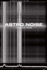 Image for Astro noise  : a survival guide for living under total surveillance