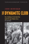 Image for The dynamite club  : how a bombing in fin-de-siáecle Paris ignited the age of modern terror