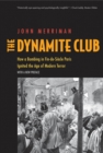 Image for The dynamite club: how a bombing in fin-de-siecle Paris ignited the age of modern terror
