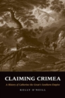 Image for Claiming Crimea  : a history of Catherine the Great&#39;s southern empire