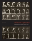 Image for Indecent Exposures: Eadweard Muybridge&#39;s &amp;quot;Animal Locomotion&amp;quot; Nudes