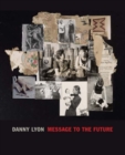 Image for Danny Lyon - message to the future
