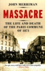 Image for Massacre  : the life and death of the Paris Commune of 1871