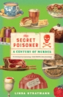 Image for The secret poisoner: a century of murder