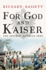 Image for For God and kaiser  : the Imperial Austrian Army, 1619-1918