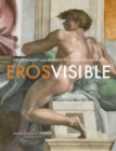 Image for Eros visible  : art, sexuality and antiquity in Renaissance Italy