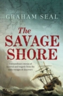 Image for The savage shore  : extraordinary stories of survival and tragedy from the early voyages of discovery
