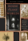 Image for House of Lost Worlds: Dinosaurs, Dynasties, and the Story of Life on Earth