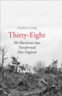 Image for Thirty-eight: the hurricane that transformed New England