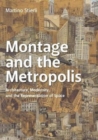 Image for Montage and the metropolis  : architecture, modernity, and the representation of space