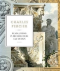Image for Charles Percier  : architecture and design in an age of revolutions