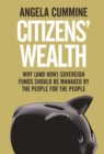 Image for Citizens&#39; wealth: why (and how) sovereign funds should be managed by the people for the people