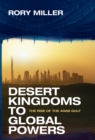 Image for Desert kingdoms to global powers: the rise of the Arab Gulf
