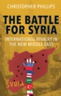 Image for The battle for Syria: international rivalry in the new Middle East