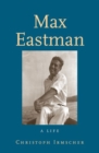 Image for Max Eastman  : a life