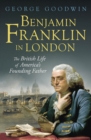 Image for Benjamin Franklin in London: The British Life of America&#39;s Founding Father