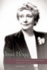 Image for Ima Hogg : The Extraordinary Cultural Patron Behind the Unusual Name