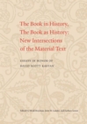 Image for The book in history, the book as history  : new intersections of the material text