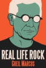 Image for Real life rock  : the complete top 10 columns, 1986-2014