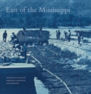 Image for East of the Mississippi  : nineteenth-century American landscape photography