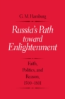 Image for Russia&#39;s Path toward Enlightenment: Faith, Politics, and Reason, 1500-1801