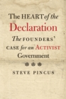 Image for Heart of the Declaration: The Founders&#39; Case for an Activist Government