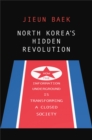Image for North Korea&#39;s hidden revolution: how the information underground is transforming a closed society