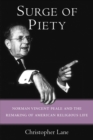 Image for Surge of piety: Norman Vincent Peale and the remaking of American religious life