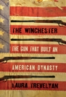 Image for Winchester: The Gun That Built an American Dynasty