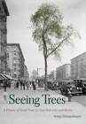 Image for Seeing trees  : a history of street trees in New York City and Berlin
