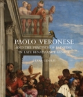 Image for Paolo Veronese and the Practice of Painting in Late Renaissance Venice
