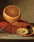 Image for Two Centuries of American Still-Life Painting