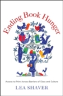 Image for Ending book hunger  : access to print across barriers of class and culture