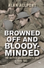 Image for Browned off and bloody-minded  : the British soldier goes to war, 1939-1945