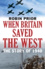 Image for When Britain saved the West  : the story of 1940
