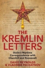 Image for The Kremlin letters  : Stalin&#39;s wartime correspondence with Churchill and Roosevelt