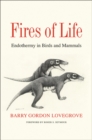 Image for Fires of Life : Endothermy in Birds and Mammals