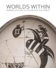 Image for Worlds Within : Mimbres Pottery of the Ancient Southwest