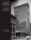 Image for Gordon Bunshaft and SOM  : building corporate modernism