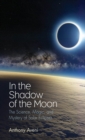 Image for In the Shadow of the Moon: The Science, Magic, and Mystery of Solar Eclipses