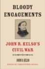 Image for Bloody engagements: John R. Kelso&#39;s Civil War