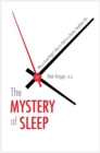 Image for The mystery of sleep: why a good night&#39;s rest is vital to a better, healthier life